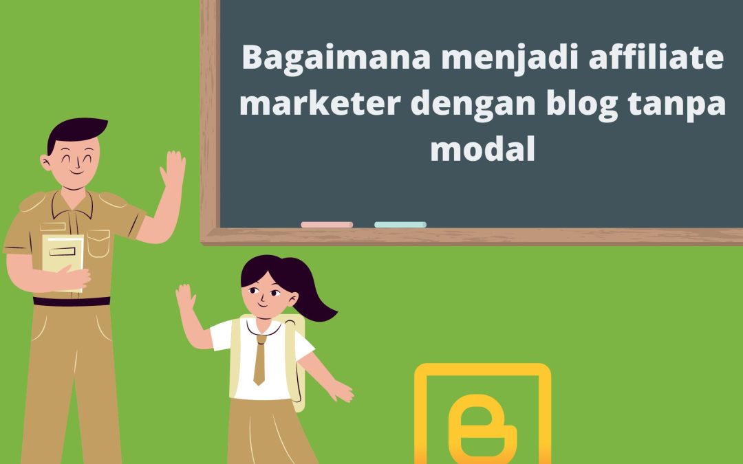 Bagaimana menjadi affiliate marketer dengan blog tanpa modal
